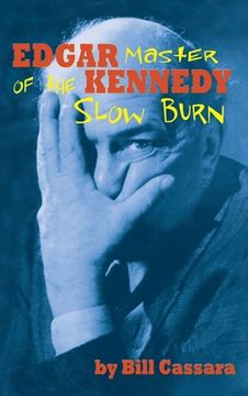 portada Edgar Kennedy (hardback): Master of the Slow Burn (en Inglés)