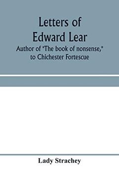 portada Letters of Edward Lear, Author of "The Book of Nonsense," to Chichester Fortescue, Lord Carlingford, and Frances, Countess Waldegrave (en Inglés)