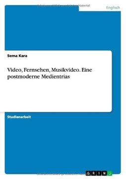 portada Video, Fernsehen, Musikvideo. Eine postmoderne Medientrias (German Edition)