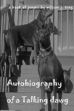 portada Autobiography Of A Talking Dawg: A Book of Poems by William J King (en Inglés)
