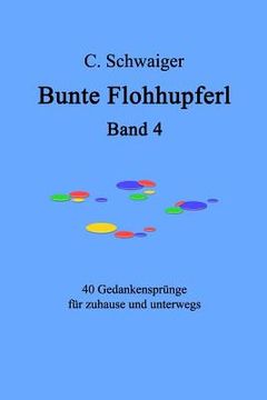 portada Bunte Flohhupferl Band 4: Gedanken für zuhause und unterwegs (en Alemán)