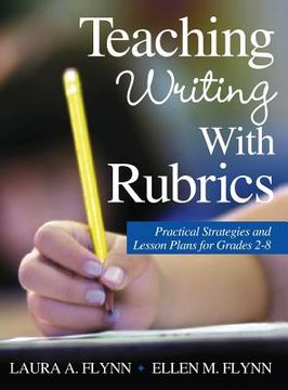 portada teaching writing with rubrics: practical strategies and lesson plans for grades 2-8 (en Inglés)