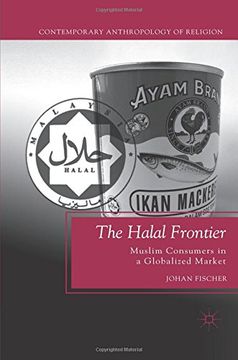portada The Halal Frontier: Muslim Consumers in a Globalized Market (Contemporary Anthropology of Religion) (en Inglés)