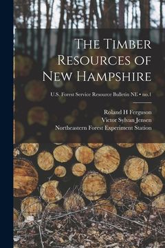 portada The Timber Resources of New Hampshire; no.1 (en Inglés)