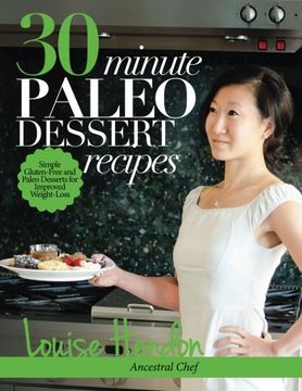 portada 30-Minute Paleo Dessert Recipes: Simple Gluten-Free and Paleo Desserts for Improved Weight-Loss