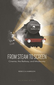 portada From Steam to Screen: Cinema, the Railways and Modernity (en Inglés)