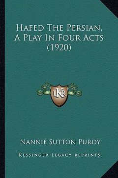 portada hafed the persian, a play in four acts (1920) (en Inglés)