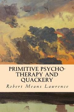 portada Primitive Psycho-Therapy and Quackery (in English)