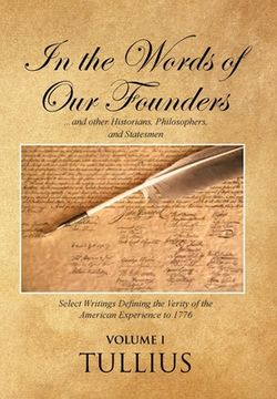 portada In the Words of Our Founders: ...and other Historians, Philosophers, and Statesmen (en Inglés)