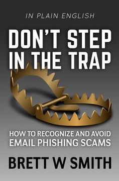 portada Don't Step in the Trap: How to Recognize and Avoid Email Phishing Scams (en Inglés)