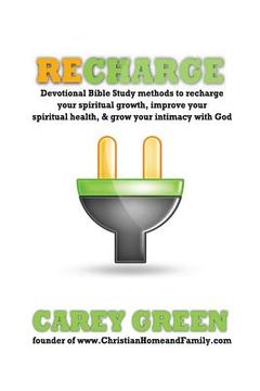 portada Recharge: Devotional bible study methods to recharge your spiritual growth, improve your spiritual health,& grow your intimacy w (in English)