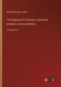 portada The Majesty of Calmness; Individual problems and posibilities: in large print (in English)