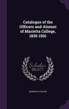 portada Catalogue of the Officers and Alumni of Marietta College, 1835-1901 (en Inglés)