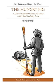 portada The Hungry Pig: A Story in Simplified Chinese and Pinyin, 1200 Word Vocabulary Level: 8 (Journey to the West (in Simplified Chinese)) (in English)