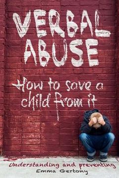 portada Verbal abuse: How to save a child from it. Understanding and preventing. (in English)