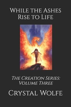 portada While the Ashes Rise to Life (in English)
