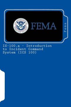 portada IS-100.a - Introduction to Incident Command System (ICS 100) (en Inglés)