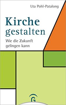 portada Kirche Gestalten: Wie die Zukunft von Kirche Gelingen Kann (en Alemán)