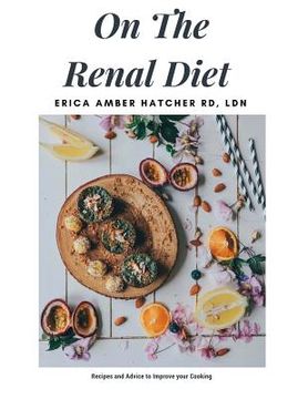 portada On the Renal Diet: Cooking and Eating Easy (en Inglés)