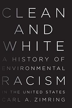 portada Clean and White: A History of Environmental Racism in the United States (in English)