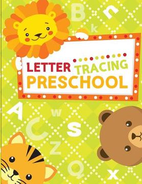 portada Letter Tracing Preschoolers: Letter Tracing Book, Practice For Kids, Ages 3-5, Alphabet Writing Practice
