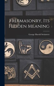 portada Freemasonry, Its Hidden Meaning