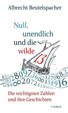 portada Null, Unendlich und die Wilde 13: Die Wichtigsten Zahlen und Ihre Geschichten (en Alemán)