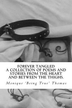 portada Forever Tangled: A collection of poems and stories from the heart and between the thighs.
