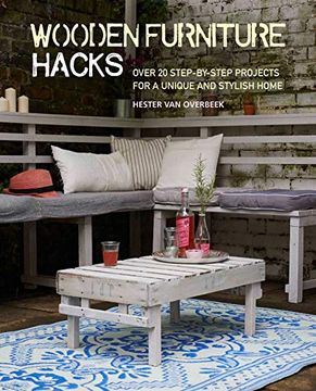 portada Wooden Furniture Hacks: Over 20 Step-By-Step Projects for a Unique and Stylish Home (en Inglés)