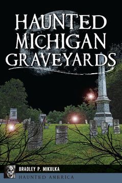 portada Haunted Michigan Graveyards (en Inglés)