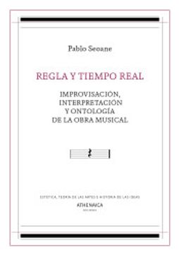 portada Regla y Tiempo Real: Improvisación, Interpretación y Ontología de la Obra Musical: 7 (Estética, Teoría de las Artes e Historia de las Ideas)