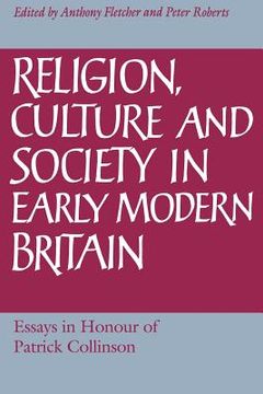 portada Religion, Culture and Society in Early Modern Britain: Essays in Honour of Patrick Collinson (en Inglés)