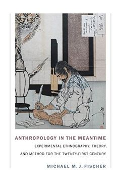 portada Anthropology in the Meantime: Experimental Ethnography, Theory, and Method for the Twenty-First Century (Experimental Futures) (en Inglés)