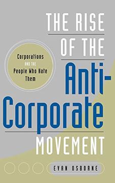 portada The Rise of the Anti-Corporate Movement: Corporations and the People who Hate Them 
