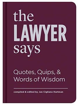 portada The Lawyer Says: Quotes, Quips, and Words of Wisdom