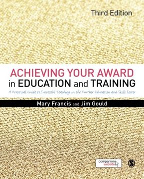 portada Achieving Your Award in Education and Training: A Practical Guide to Successful Teaching in the Further Education and Skills Sector