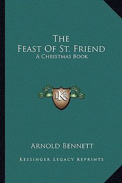 portada the feast of st. friend: a christmas book (en Inglés)
