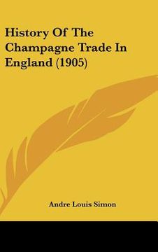 portada history of the champagne trade in england (1905) (en Inglés)