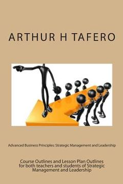 portada Advanced Business Principles: Strategic Management and Leadership (en Inglés)