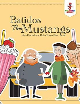 portada Batidos Para Mustangs: Libro Para Colorear de la Tercera Edad (in Spanish)