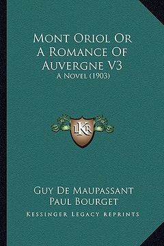 portada mont oriol or a romance of auvergne v3: a novel (1903)