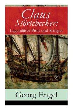 portada Claus Störtebecker: Legendärer Pirat und Krieger: Historischer Roman (14. Jahrhundert) (en Alemán)