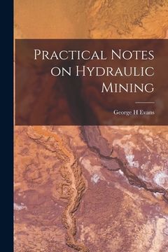 portada Practical Notes on Hydraulic Mining (en Inglés)