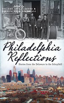 portada Philadelphia Reflections: Stories From the Delaware to the Schuylkill (en Inglés)