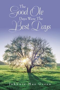 portada The Good Ole Days Were the Best Days (en Inglés)