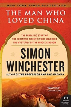 portada The man who Loved China: The Fantastic Story of the Eccentric Scientist who Unlocked the Mysteries of the Middle Kingdom (P. St ) (en Inglés)
