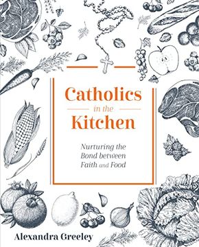 portada Catholics in the Kitchen: Nurturing the Bond Between Faith and Food (in English)