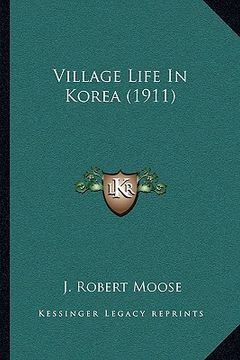 portada village life in korea (1911) (en Inglés)