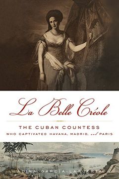 portada La Belle Créole: The Cuban Countess Who Captivated Havana, Madrid, and Paris (in English)