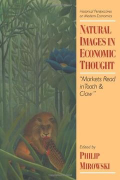 portada Natural Images in Economic Thought Paperback: Markets Read in Tooth and Claw: 0 (Historical Perspectives on Modern Economics) (en Inglés)
